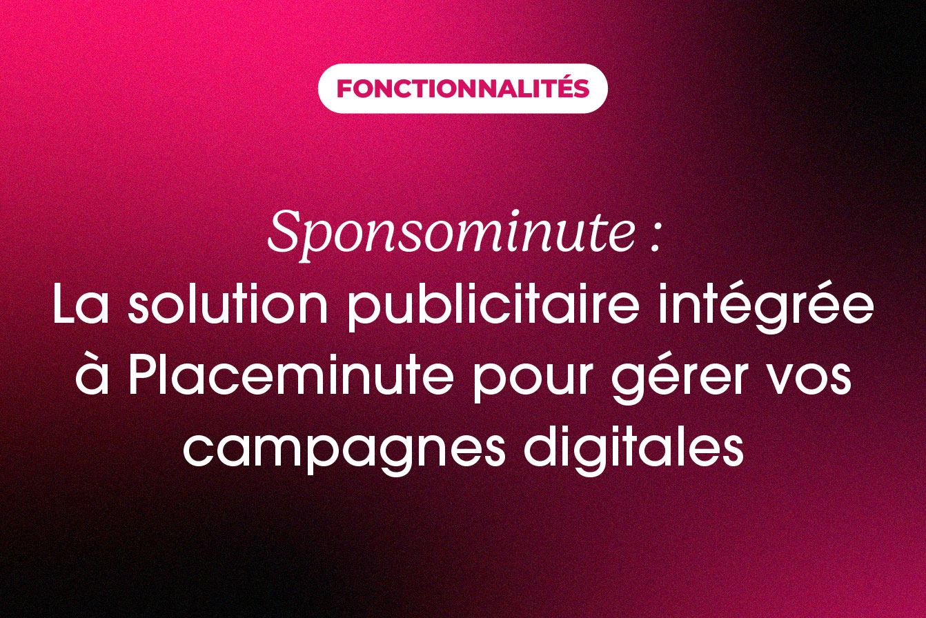 Sponsominute : La solution publicitaire intégrée à Placeminute